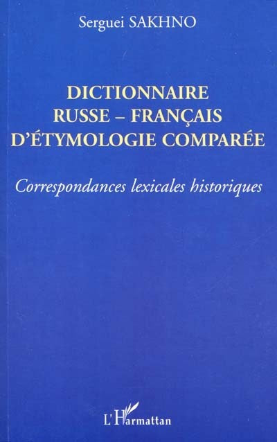 DICTIONNAIRE RUSSE-FRANCAIS D'ETYMOLOGIE COMPAREE
