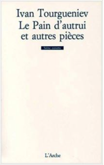 LE PAIN D'AUTRUI ET AUTRES PIECES