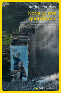 NOTRE GUERRE QUOTIDIENNE