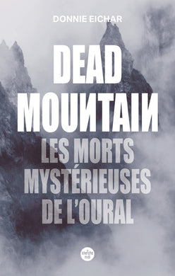 DEAD MOUNTAIN. LES MORTS MYSTERIEUSES DE L'OURAL