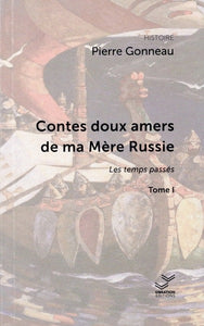 CONTES DOUX AMERS DE MA MERE RUSSIE. LES TEMPS PASSES. TOMES I