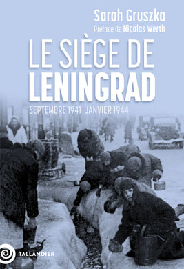 LE SIEGE DE LENINGRAD - SEPTEMBRE 1941-JANVIER 1944