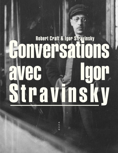 CONVERSATIONS AVEC IGOR STRAVINSKY