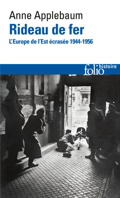 RIDEAU DE FER. L'EUROPE DE L'EST ECRASEE 1944-1956