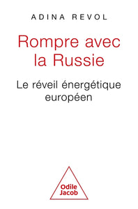 ROMPRE AVEC LA RUSSIE? LE REVEIL ENERGETIQUE EUROPEEN