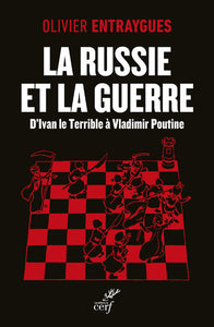 LA RUSSIE ET LA GUERRE - D'IVAN LE TERRIBLE A VLADIMIR POUTINE