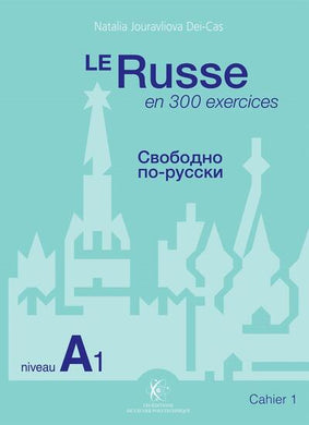 LE RUSSE EN 300 EXERCICES - NIVEAU A1 - CAHIER 1