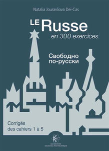 LE RUSSE EN 300 EXERCICES - CORRIGES DES CAHIERS 1 A 5