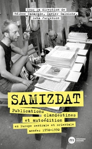 SAMIZDAT. PUBLICATIONS CLANDESTINES ET AUTOEDITION EN EUROPE CENTRALE ET ORIENTALE