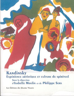 KANDINSKY - EXPERIENCE ARTISTIQUE ET CULTURE DU SPIRITUEL