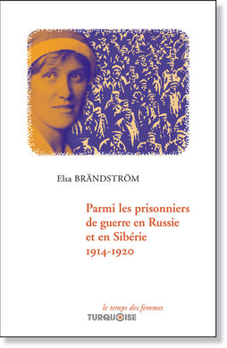 PARMI LES PRISONNIERS DE GUERRE EN RUSSIE ET EN SIBERIE 1914-1920