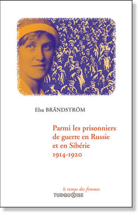 PARMI LES PRISONNIERS DE GUERRE EN RUSSIE ET EN SIBERIE 1914-1920