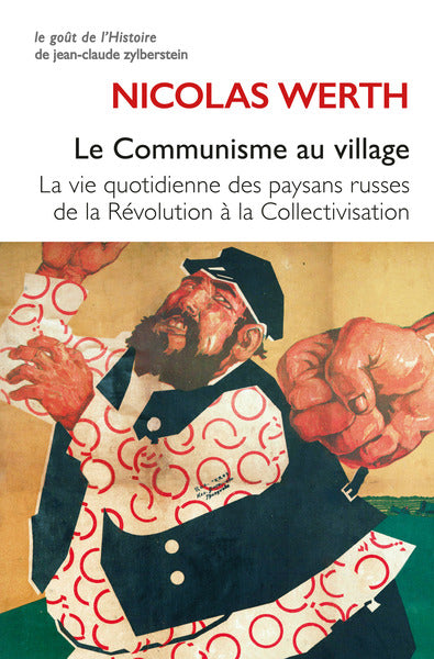LE COMMUNISME AU VILLAGE - VIE QUOTIDIENNE DES PAYSANS RUSSES DE LA REVOLUTION A LA COLLECTIVISATION