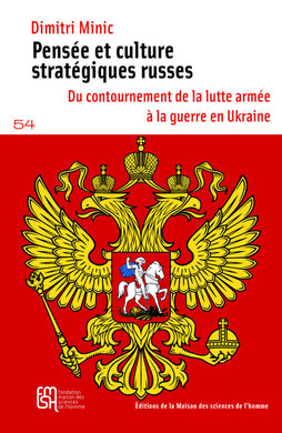 PENSEE ET CULTURE STRATEGIQUES RUSSES - DU CONTOURNEMENT DE LA LUTTE ARMEE A LA GUERRE EN UKRAINE