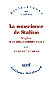LA CONSCIENCE DE STALINE. KOJEVE ET LA PHILOSOPHIE RUSSE