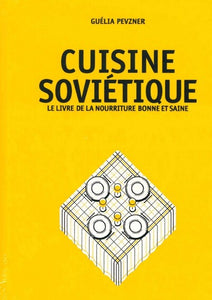 CUISINE SOVIETIQUE. LE LIVRE DE LA NOURRITURE BONNE ET SAINE