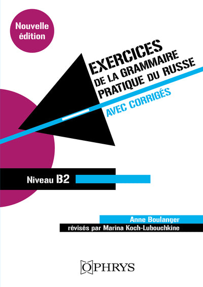 GRAMMAIRE PRATIQUE DU RUSSE : EXERCICES AVEC CORRIGES. B2 NOUVELLE EDITION (Copie)