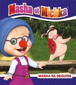 MASHA ET MICHKA. MASHA SE DEGUISE