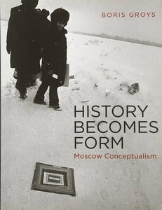 HISTORY BECOMES FORM. MOSCOW CONCEPTUALISM