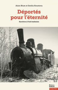 DÉPORTÉS POUR L'ÉTERNITÉ - SURVIVRE À L'EXIL STALINIEN, 1939