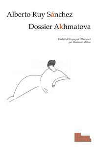 DOSSIER AKHMATOVA- LA VOYAGEUSE DU MONDE INTERIEUR