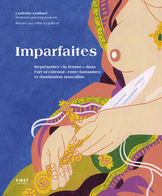 IMPARFAITES REPRESENTER LA FEMME DANS L ART OCCIDENTAL ENTRE FANTASMES ET DOMINATION MASCULIN