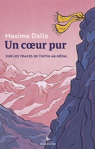 UN COEUR PUR. SUR LES TRACES DE TINTIN AU NEPAL