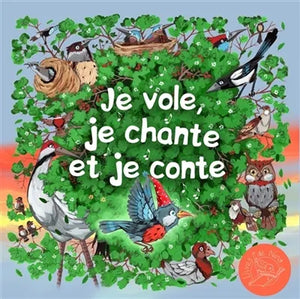 JE VOLE, JE CHANTE ET JE CONTE