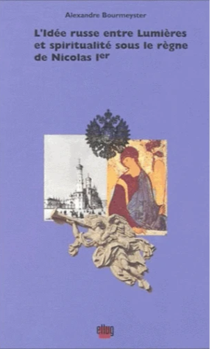 L'IDEE RUSSE ENTRE LUMIERES ET SPIRITUALITE SOUS LE REGNE DE NICOLAS I