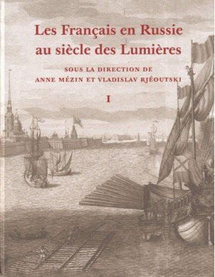 LES FRANCAIS EN RUSSIE AU SIECLE DES LUMIERES EN DEUX VOLUMES