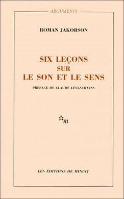 SIX LECONS SUR LE SON ET LE SENS. PREFACE DE CLAUDE LEVI-STRAUSS