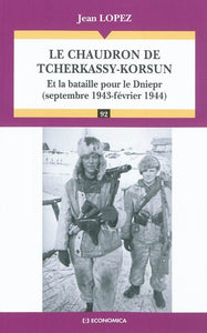 LE CHAUDRON DE TCHERKASSY-KORSUN: ET LA BATAILLE POUR DNIEPR (SEPT 1943-FEV 1944)