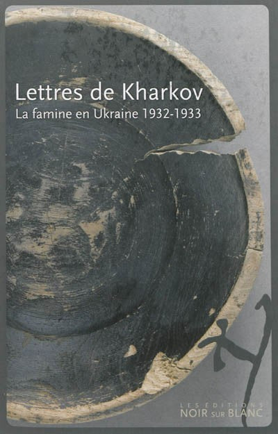 LETTRES DE KHARKOV. LA FAMINE EN UKRAINE 1932-1933