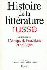 HISTOIRE DE LA LITTERATURE RUSSE. XIXEME S.L'EPOQUE DE POUCHKINE ET DE GOGOL