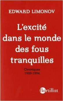 L'EXCITE DANS LE MONDE DES FOUS TRANQUILLES. CHRONIQUES 1989-1994