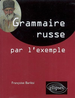 GRAMMAIRE RUSSE PAR L'EXEMPLE : EXERCICES ET CORRIGES