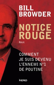 NOTICE ROUGE (RECIT). COMMENT JE SUIS DEVENU L'ENNEMI N°1 DE POUTINE