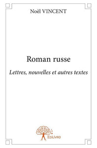 ROMAN RUSSE (LETTRES. NOUVELLES ET AUTRES TEXTES)