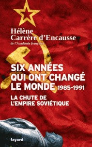 SIX ANNEES QUI ONT CHANGE LE MONDE 1985-1991
