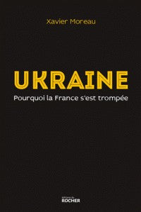 UKRAINE. POURQUOI LA FRANCE S'EST TROMPEE
