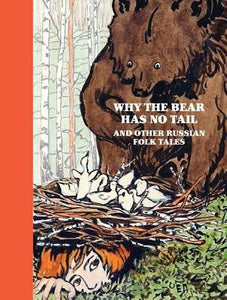 WHY THE BEAR HAS NO TAIL AND OTHER RUSSIAN FOLK TALES
