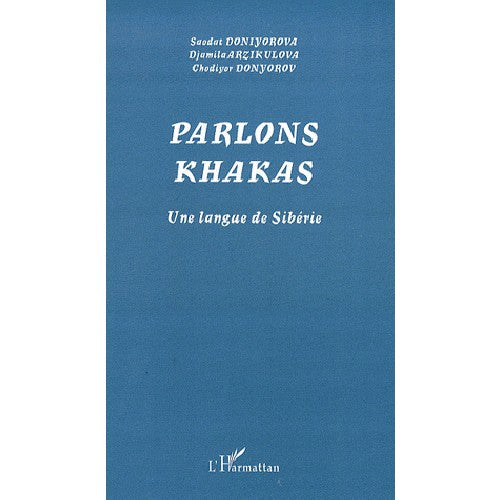 PARLONS KHAKAS. UNE LANGUE DE SIBERIE