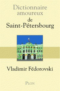DICTIONNAIRE AMOUREUX DE SAINT-PETERSBOURG
