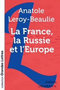 LA FRANCE. LA RUSSIE ET L'EUROPE (GRANDS CARACTERES)