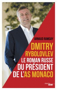 DMITRY RYBOLOVLEV LE ROMAN RUSSE DU PRESIDENT DE L'AS MONACO