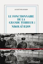 LE FONCTIONNAIRE DE LA GRANDE TERREUR: NIKOLAI IEJOV