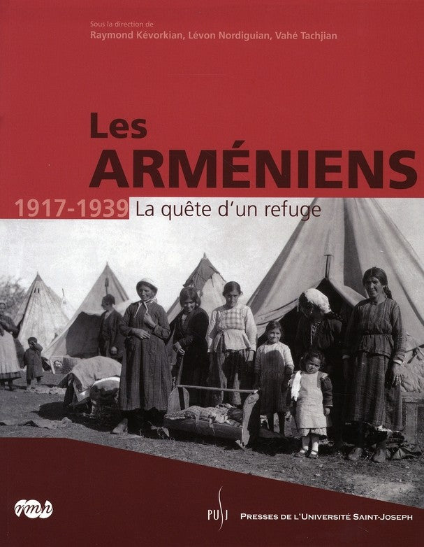 LES ARMENIENS. 1917-1939. LA QUETE D'UN REFUGE