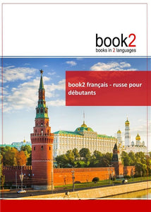 BOOK2 FRANÇAIS-RUSSE POUR DÉBUTANTS UN LIVRE BILINGUE