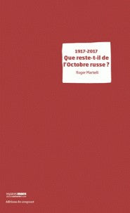 1917-2017 QUE RESTE-T-IL DE L'OCTOBRE RUSSE?