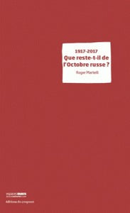 1917-2017 QUE RESTE-T-IL DE L'OCTOBRE RUSSE?